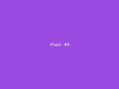 Post number 44